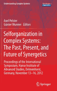 Selforganization in Complex Systems: The Past, Present, and Future of Synergetics: Proceedings of the International Symposium, Hanse Institute of Advanced Studies, Delmenhorst, Germany, November 13-16, 2012