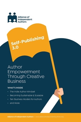 SelfPub3: Author Empowerment Through Creative Business - Independent Authors, Alliance Of, and Ross, Orna A