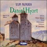 Selim Palmgren: Daniel Hjort - Anna-Lisa Jakobsson (mezzo-soprano); Antti Suhonen (baritone); Bjorn Blomqvist (bass); Brahe Djaknar (vocals);...