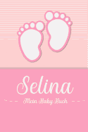 Selina - Mein Baby-Buch: Personalisiertes Baby Buch f?r Selina, als Geschenk, Tagebuch und Album, f?r Text, Bilder, Zeichnungen, Photos, ...