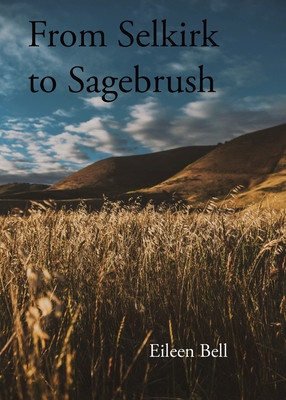 Selkirk to Sagebrush - Bell, Eileen