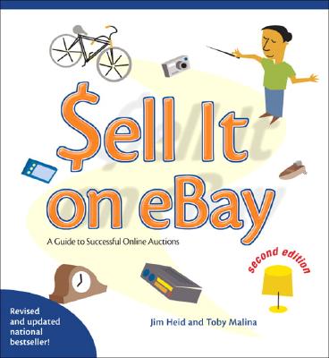 Sell It on eBay: A Guide to Successful Online Auctions - Heid, Jim, and Malina, Toby