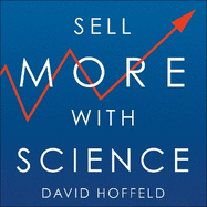 Sell More with Science: The Mindsets, Traits and Behaviours That Create Sales Success