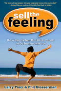Sell the Feeling: The 6-Step System That Drives