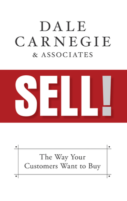 Sell!: The Way Your Customers Want to Buy - Carnegie & Associates, Dale
