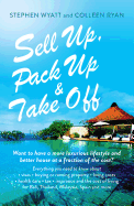 Sell Up, Pack Up and Take off: Want to Have a More Luxurious Lifestyle and Better House at a Fraction of the Cost?