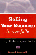 Sell Your Business Successfully: Tips, Strategies, and Tools