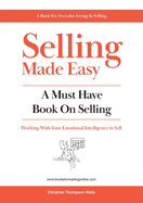 Selling Made Easy: A Must Have Book on Selling