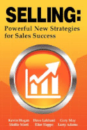Selling: Powerful New Strategies for Sales Success - Hogan, Kevin, and Lakhani, Dave, and May, Gary