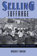 Selling Suffrage: Consumer Culture and Votes for Women