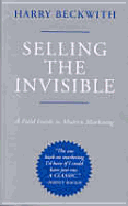 Selling the Invisible: A Field Guide to Modern Marketing - Beckwith, Harry