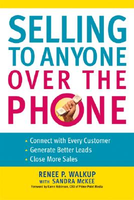 Selling to Anyone Over the Phone - Walkup, Renee P, and McKee, Sandra