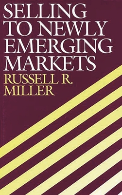 Selling to Newly Emerging Markets - Miller, Russell