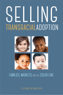 Selling Transracial Adoption: Families, Markets, and the Color Line