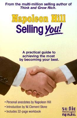 Selling You!: A Practical Guide to Achieving the Most by Becoming Your Best - Hill, Napoleon, and Slattery, Joe (Read by), and Hill, Napoleon (Read by)