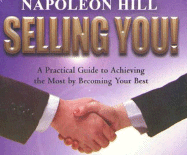Selling You!: A Practical Guide to Achieving the Most by Becoming Your Best