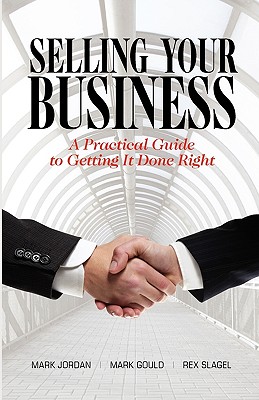 Selling Your Business: A Practical Guide to Getting It Done Right - Jordan, Mark