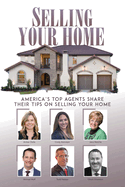 Selling Your Home: America's Top Agents Share Their Tips on Selling Your Home