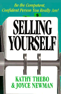 Selling Yourself: How to Be the Competent, Confident Person You Really Are!