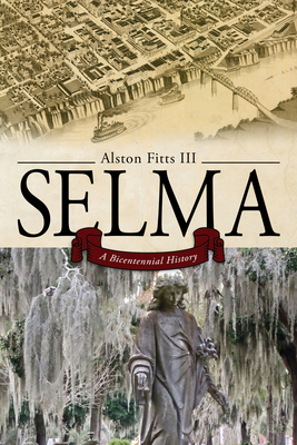 Selma: A Bicentennial History - Fitts, Alston