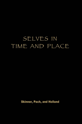 Selves in Time and Place: Identities, Experience, and History in Nepal - Skinner, Debra (Editor), and Pach, Alfred III (Editor), and Holland, Dorothy (Editor)