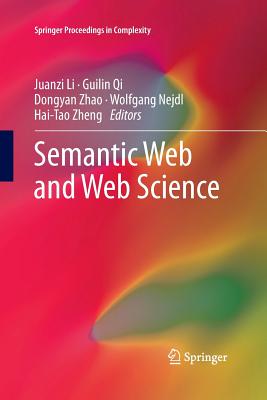 Semantic Web and Web Science - Li, Juanzi (Editor), and Qi, Guilin (Editor), and Zhao, Dongyan (Editor)