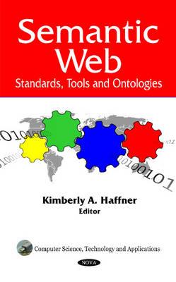 Semantic Web: Standards, Tools & Ontologies - Haffner, Kimberly A (Editor)