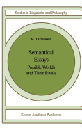 Semantical Essays: Possible Worlds and Their Rivals