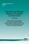 Semantics for Robotic Mapping, Perception and Interaction: A Survey