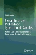 Semantics of the Probabilistic Typed Lambda Calculus: Markov Chain Semantics, Termination Behavior, and Denotational Semantics