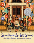 Sembrando Historias: Pura Belpr Bibliotecaria Y Narradora de Cuentos: Planting Stories: The Life of Librarian and Storyteller Pura Belpre (Spanish Edition)