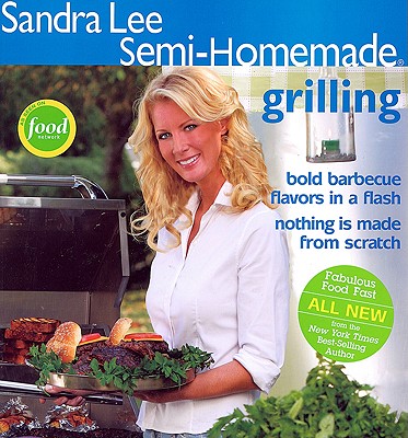 Semi-Homemade Grilling - Lee, Sandra, Msc