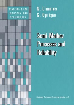 Semi-Markov Processes and Reliability - Limnios, N, and Oprisan, G