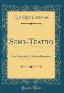 Semi-Teatro: Los Vencidos; La Seora Baronesa (Classic Reprint)