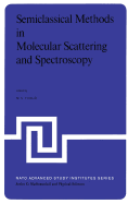 Semiclassical Methods in Molecular Scattering and Spectroscopy: Proceedings of the NATO Asi Held in Cambridge, England, in September 1979