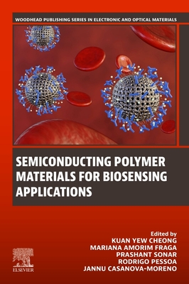 Semiconducting Polymer Materials for Biosensing Applications - Cheong, Kuan Yew (Editor), and Fraga, Mariana Amorim, PhD (Editor), and Sonar, Prashant, PhD (Editor)