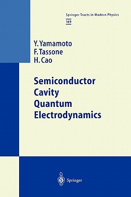Semiconductor Cavity Quantum Electrodynamics - Yamamoto, Y., and Tassone, F., and Cao, H.