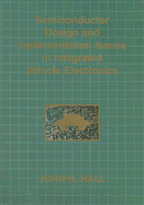Semiconductor Design and Implementation Issues in Integrated Vehicle Electronics