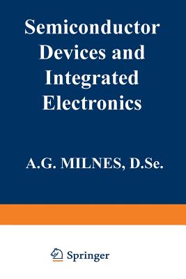 Semiconductor Devices and Integrated Electronics - Milnes, A G