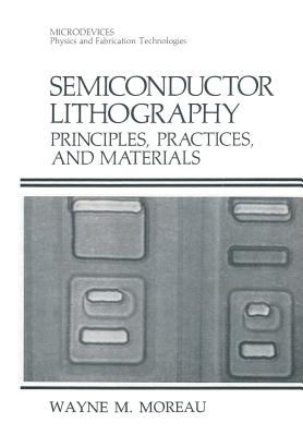 Semiconductor Lithography: Principles, Practices, and Materials - Moreau, Wayne M