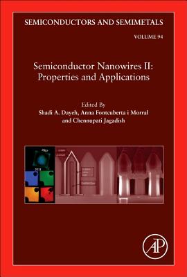 Semiconductor Nanowires II: Properties and Applications - Dayeh, Shadi A. (Volume editor), and Fontcuberta i Morral, Anna (Volume editor), and Jagadish, Chennupati (Volume editor)