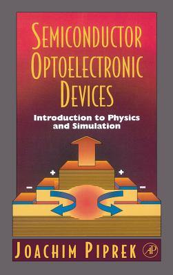Semiconductor Optoelectronic Devices: Introduction to Physics and Simulation - Piprek, Joachim