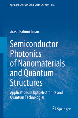 Semiconductor Photonics of Nanomaterials and Quantum Structures: Applications in Optoelectronics and Quantum Technologies - Rahimi-Iman, Arash