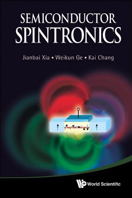 Semiconductor Spintronics - Xia, Jian-Bai, and Ge, Weikun, and Chang, Kai