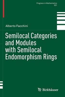 Semilocal Categories and Modules with Semilocal Endomorphism Rings - Facchini, Alberto