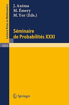 Seminaire de Probabilites XXXI - Azema, Jacques (Editor), and Emery, Michel (Editor), and Yor, Marc (Editor)