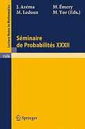 Seminaire De Probabilites XXXII - Azema, Jacques (Editor), and Emery, Michel (Editor), and Ledoux, Michel (Editor)