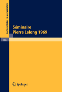 Seminaire Pierre Lelong (Analyse). Annee 1969: Institut Henri Poincare, Paris - Dold, A (Editor), and Eckmann, B (Editor)