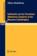 Seminaire Sur Les Fonctions Aleatoires Lineaires Et Les Mesures Cylindriques - Badrikian, A