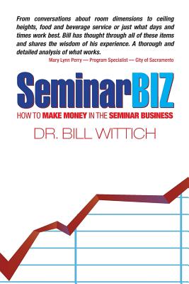 Seminarbiz: How to Make Money in the Seminar Business - Wittich, Dr Bill